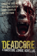 Deadcore: 4 Hardcore Zombie Novellas