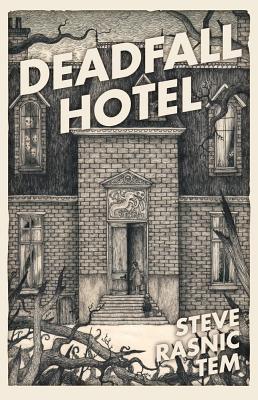 Deadfall Hotel - Tem, Steve Rasnic