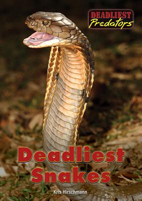 Deadliest Snakes - Hirschmann, Kris