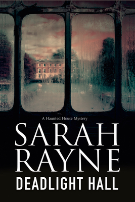 Deadlight Hall - Rayne, Sarah
