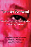 Deadly Betrayal: The Kidnapping and Murder of McKay Everett Volume 5
