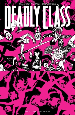 Deadly Class Volume 10: Save Your Generation - Remender, Rick, and Craig, Wes, and Wordie, Jason