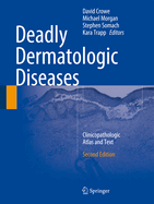 Deadly Dermatologic Diseases: Clinicopathologic Atlas and Text