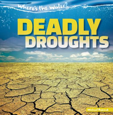 Deadly Droughts - Rajczak, Michael