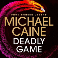 Deadly Game: The stunning thriller from the screen legend Michael Caine
