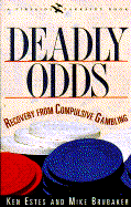 Deadly Odds: Recovery from Compulsive Gambling - Estes, Ken, and Brubaker, Mike
