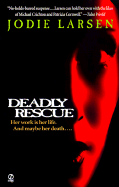 Deadly Rescue - Larsen, Jodie
