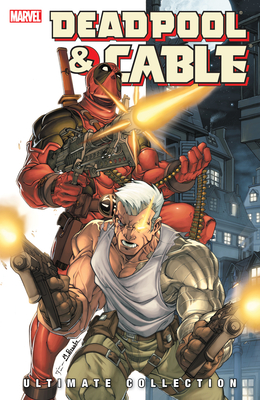 Deadpool & Cable Ultimate Collection Book 1 - Nicieza, Fabian, and Brooks, Mark