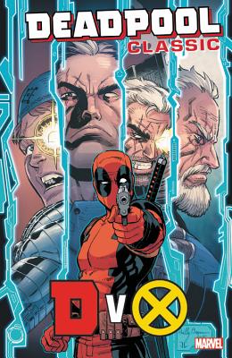 Deadpool Classic Vol. 21: DVX - Nicieza, Fabian (Text by), and Acker, Ben (Text by), and Blacker, Ben (Text by)