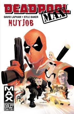 Deadpool Max: Nutjob - Lapham, David (Text by)