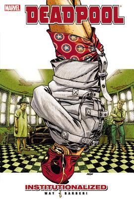 Deadpool Vol. 9: Institutionalized - Way, Daniel, and Barberi, Carlo