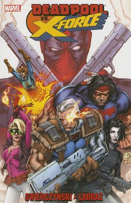 Deadpool vs. X-Force - Swierczynski, Duane (Text by)