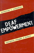 Deaf Empowerment: Emergence, Struggle, and Rhetoric