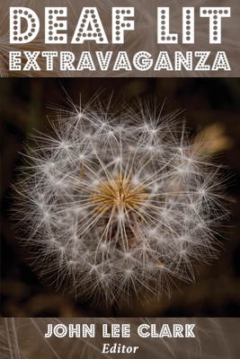 Deaf Lit Extravaganza - Clark, John Lee (Editor)