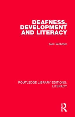 Deafness, Development and Literacy - Webster, Alec