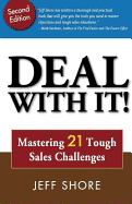 Deal with It! Mastering 21 Tough Sales Challenges