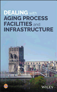 Dealing with Aging Process Facilities and Infrastructure