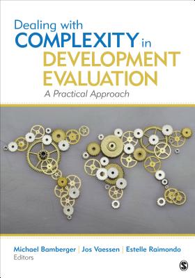 Dealing with Complexity in Development Evaluation: A Practical Approach - Bamberger, J Michael (Editor), and Vaessen, Jozef Leonardus (Editor), and Raimondo (Editor)