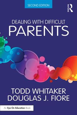 Dealing with Difficult Parents - Whitaker, Todd