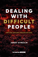 Dealing with Difficult People: For Fire and EMS Organizations