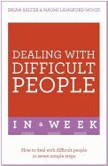 Dealing With Difficult People In A Week: How To Deal With Difficult People In Seven Simple Steps