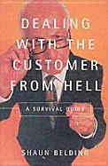 Dealing with the Customer from Hell: A Survival Guide