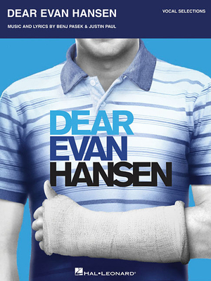 Dear Evan Hansen: Vocal Selections - Pasek, Benj (Composer), and Paul, Justin (Composer)