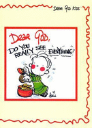 Dear God, Do You Really See Everything?