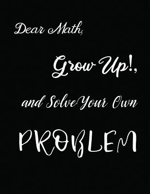 Dear Math, Grow Up!, and Solve Your Own Problem - Rundle, Ruks