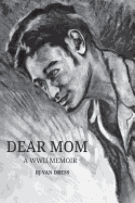 Dear Mom: A WWII Memoir