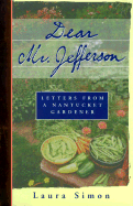 Dear Mr. Jefferson: Letters from a Nantucket Gardener