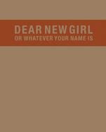 Dear New Girl or Whatever Your Name Is