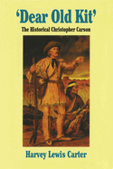 Dear Old Kit' the Historical Christopher Carson