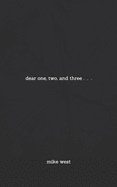 dear one, two, and three . . .