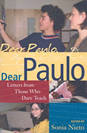 Dear Paulo: Letters from Those Who Dare Teach