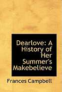 Dearlove: A History of Her Summer's Makebelieve