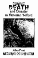 Death and Disaster in Victorian Telford