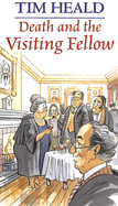 Death and the Visiting Fellow - Heald, Tim