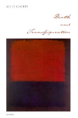 Death and Transfiguration - Cherry, Kelly