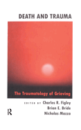 Death and Trauma: The Traumatology of Grieving