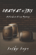 Death at 21 Brix: A Warehouse Winery Mystery