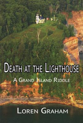 Death at the Lighthouse: A Grand Island Riddle - Graham, Loren R