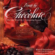 Death by Chocolate: The Last Word on a Consuming Passion