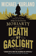 Death by Gaslight: A Professor Moriarty Novel