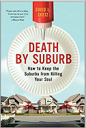 Death by Suburb: How to Keep the Suburbs from Killing Your Soul