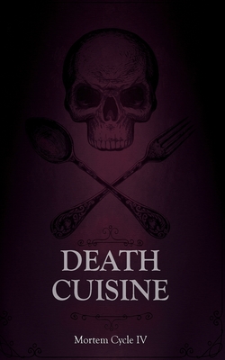 Death Cuisine - Mendees, Tim, and Jarvis, Jasmine, and Starling, Drew