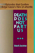 Death Does Not Part Us - Sechrist, Elsie R, and Thurston, Mark (Editor)