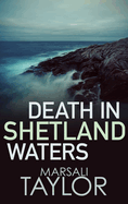 Death in Shetland Waters: The compelling murder mystery series