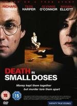 Death in Small Doses