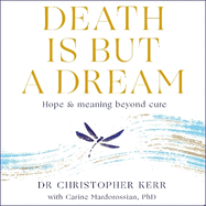 Death is But a Dream: Hope and meaning at life's end